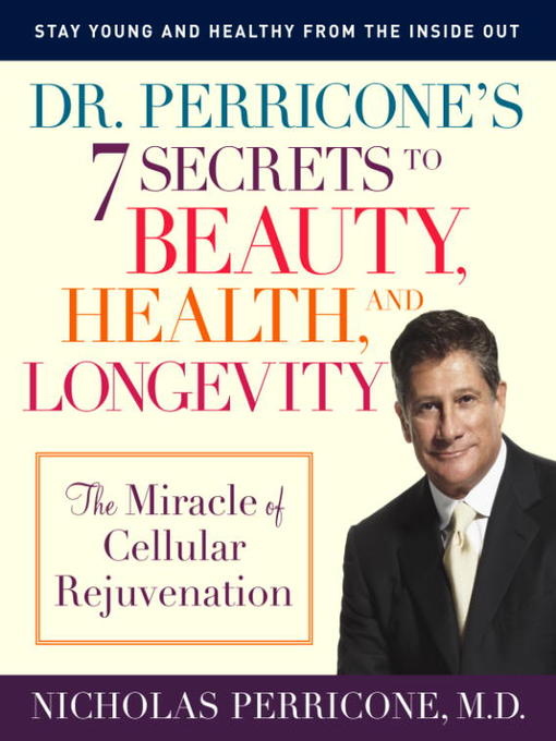 Title details for Dr. Perricone's 7 Secrets to Beauty, Health, and Longevity by Nicholas Perricone, MD - Available